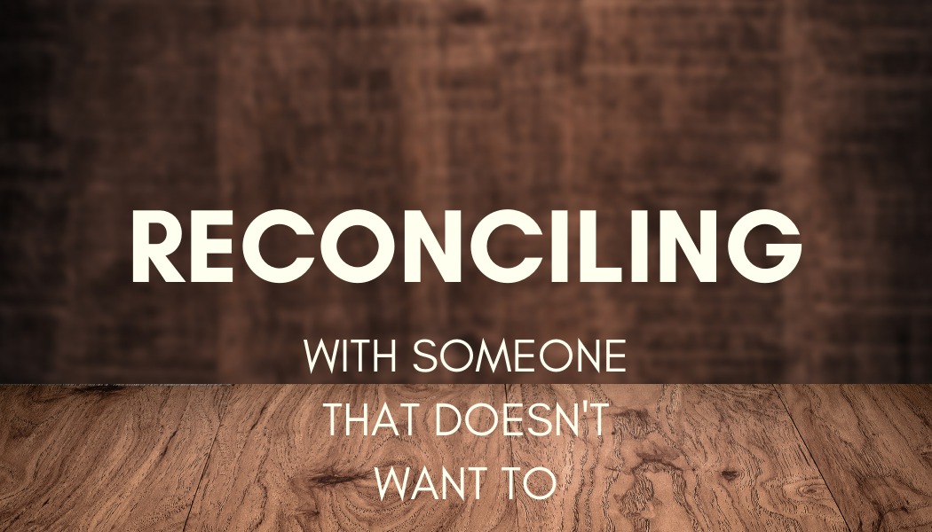 quick-guide-how-to-reconcile-with-someone-who-doesn-t-want-to